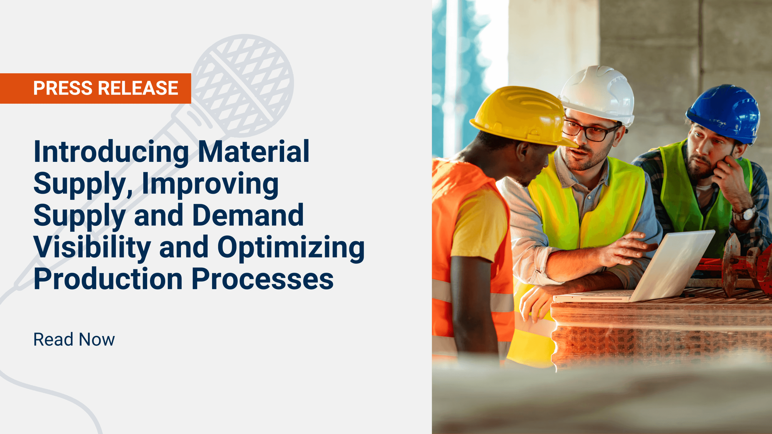 Introducing Material Supply, Improving Supply and Demand Visibility and Optimizing Production Processes