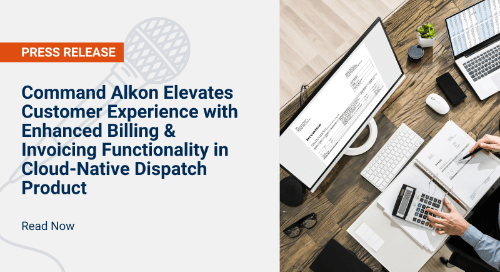 Command Alkon Elevates Customer Experience with Enhanced Billing & Invoicing Functionality in Cloud-Native Dispatch Product